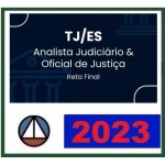 TJ ES Analista Judiciário e Oficial de Justiça e Avaliador - Reta Final - Pós Edital (CERS 2023) Tribunal de Justiça do Espírito Santo